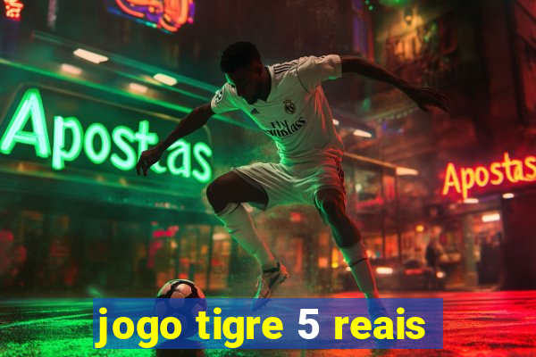 jogo tigre 5 reais